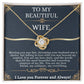 To My Beautiful Wife- Valentine's - Love Knot Necklace